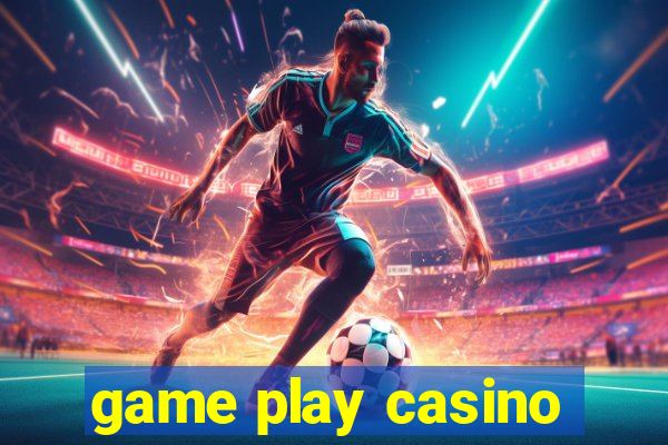 game play casino